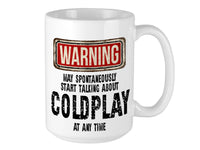 Coldplay Mug - WARNING May Start Talking About Design