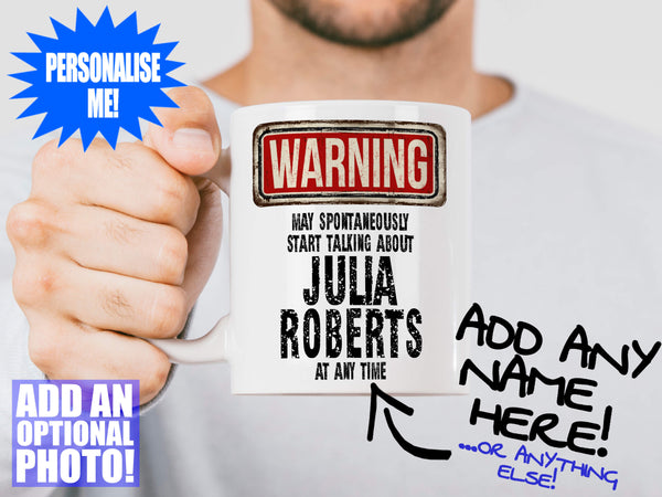Julia Roberts Mug held out by man with beard – WARNING Design