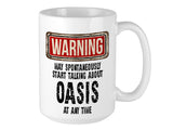 Oasis Mug - WARNING May Start Talking About Design