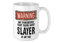 Slayer Mug - WARNING May Start Talking About
