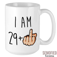 I am 29 + Middle Finger Mug - 30th Birthday Cup