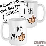 I am 29 + Middle Finger Mug - 30th Birthday Cup Printed Both Sides