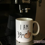 I am 39 + Middle Finger Mug - 40th Birthday Cup on Coffee Machine
