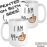 I am 49 + Middle Finger Mug - 50th Birthday Cup Printed Both Sides