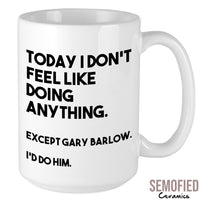 I'd Do Gary Barlow - Mug