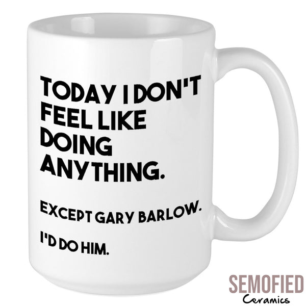 I'd Do Gary Barlow - Mug