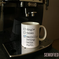 Mentally Dating Colin Firth - Mug on Coffee Machine
