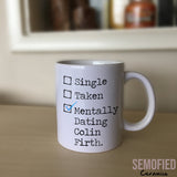 Mentally Dating Colin Firth - Mug on Sideboard