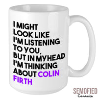 Thinking about Colin Firth - Mug