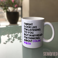 Thinking about Colin Firth - Mug on Glass Table
