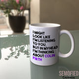 Thinking about Colin Firth - Mug on Glass Table